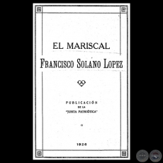 EL MARISCAL FRANCISCO SOLANO LÓPEZ - PUBLICACIÓN DE LA JUNTA PATRIÓTICA