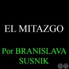 EL MITAZGO - Por BRANISLAVA SUSNIK