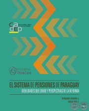 EL SISTEMA DE PENSIONES DEL PARAGUAY- DEBILIDADES QUE EXHIBE Y PERSPECTIVAS DE LA REFORMA