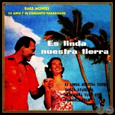 ES LINDA NUESTRA TIERRA - BÁEZ MONGES SU ARPA Y CONJUNTO PARAGUAYO