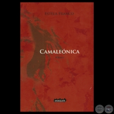 CAMALEÓNICA, 2013 - Poemario de ESTELA FRANCO