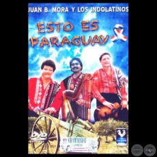 ESTO ES PARAGUAY - JUAN B. MORA Y LOS INDOLATINOS