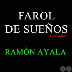 FAROL DE SUEÑOS - Gualambao de RAMÓN AYALA