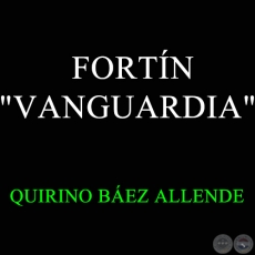 FORTÍN VANGUARDIA - QUIRINO BÁEZ ALLENDE