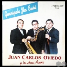 GUARIPOLA JHA CUÑÁ - JUAN CARLOS OVIEDO Y LOS HNOS. ACUÑA