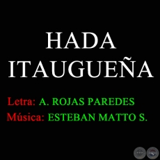 HADA ITAUGUEÑA - Música de ESTEBAN MATTO SOSTOA
