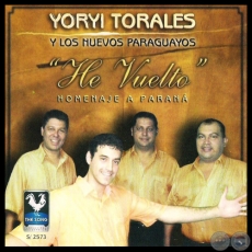 HE VUELTO - HOMENAJE A PARANÁ - YORYI TORALES Y LOS NUEVOS PARAGUAYOS