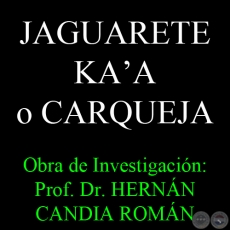 JAGUARETE KAʼA o CARQUEJA - Obra de Investigación: Prof. Dr. HERNÁN CANDIA ROMÁN