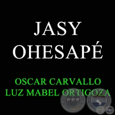 JASY OHESAPÉ - Guarania de PEDRO MOLINIERS y OSCAR CARVALLO