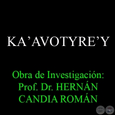KAʼAVOTYREʼY - Obra de Investigacin: Prof. Dr. HERNN CANDIA ROMN