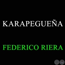 KARAPEGUEÑA - Canción de FEDERICO RIERA