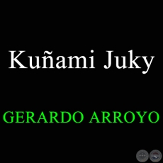 KUÑAMI JUKY - GERARDO ARROYO