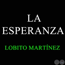 LA ESPERANZA - LOBITO MARTÍNEZ