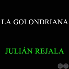 LA GOLONDRIANA - JULIÁN REJALA