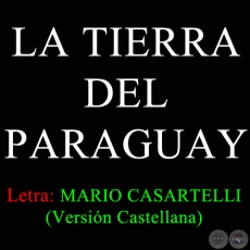 LA TIERRA DEL PARAGUAY - Música de  MARIO CASARTELLI