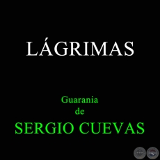 LGRIMAS - Guarania de SERGIO CUEVAS