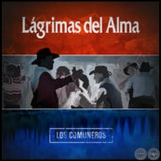 LÁGRIMAS DEL ALMA - LOS COMUNEROS - Año 1971