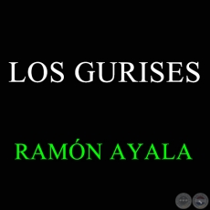 LOS GURISES - Poema y recitado por RAMÓN AYALA