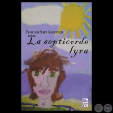 LA SEPTÍCORDE LYRA - Novela de FRANCISCO PÉREZ- MARICEVICH - Año 2013