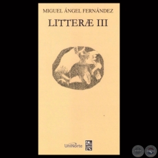 LITTERAE III - Antología Poética de MIGUEL ÁNGEL FERNÁNDEZ - Año 2013