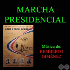 MARCHA PRESIDENCIAL - Música de  REMBERTO GIMÉNEZ