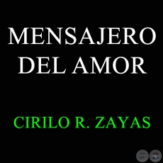 MENSAJERO DEL AMOR - CIRILO R. ZAYAS