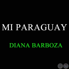 MI PARAGUAY - DIANA BARBOZA