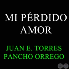 MI PÉRDIDO AMOR - Polca de JUAN E. TORRES 