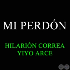 MI PERDÓN - Polca de HILARIÓN CORREA