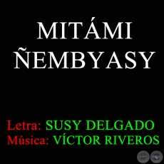 MITÁMI ÑEMBYASY - Música de VÍCTOR RIVEROS