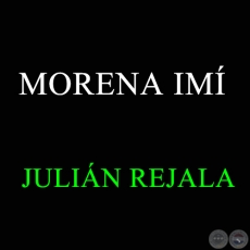 MORENA IMI - JULIÁN REJALA