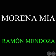 MORENA MA - RAMN MENDOZA