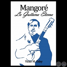 APORTES DE VÍCTOR M. OXLEY A LA HISTORIOGRAFÍA  SOBRE AGUSTÍN PÍO BARRIOS MANGORÉ - LA GUITARRA ETERNA