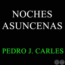 NOCHES ASUNCENAS - Cancin de PEDRO J. CARLES