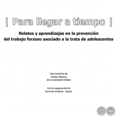 PARA LLEGAR A TIEMPO - Relatos y aprendizajes en la prevención del trabajo forzoso asociado a la trata de adolescentes -  Asunción 2008