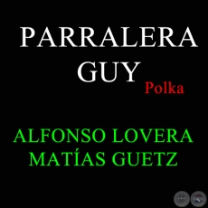 PARRALERA GUY - Polka de ALFONSO LOVERA 
