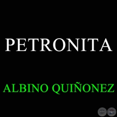 PETRONITA - ALBINO QUIÑONEZ