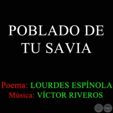 POBLADO DE TU SAVIA - Poema de LOURDES ESPÍNOLA