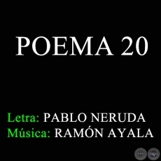POEMA 20 - Música de RAMÓN AYALA