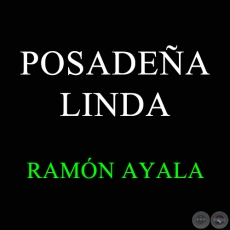 POSADEÑA LINDA - RAMÓN AYALA