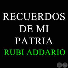 RECUERDOS DE MI PATRIA - RUBI ADDARIO