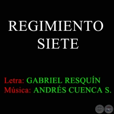 REGIMIENTO SIETE - Letra: GABRIEL RESQUÍN