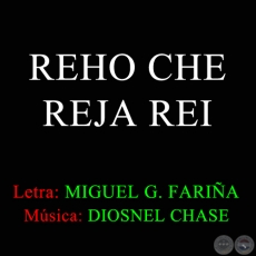 REHO CHE REJA REI - Música de DIOSNEL CHASE