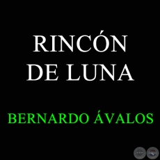 RINCÓN DE LUNA - BERNARDO ÁVALOS
