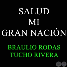 SALUD MI GRAN NACIN - BRAULIO RODAS