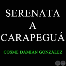 SERENATA A CARAPEGUÁ - COSME DAMIÁN GONZÁLEZ OVIEDO