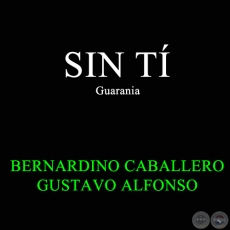 SIN TI - Guarania de GUSTAVO ALFONSO