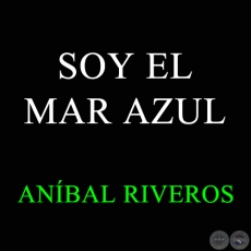 SOY EL MAR AZUL - Guarania de ANÍBAL RIVEROS