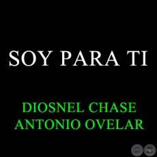 SOY PARA TI - DIOSNEL CHASE
