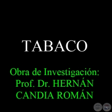 TABACO - Obra de Investigacin: Prof. Dr. HERNN CANDIA ROMN